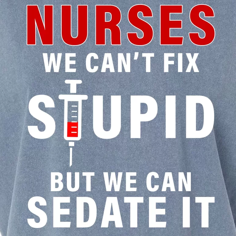 Funny Nurse Can't Fix Stupid Garment-Dyed Women's Muscle Tee