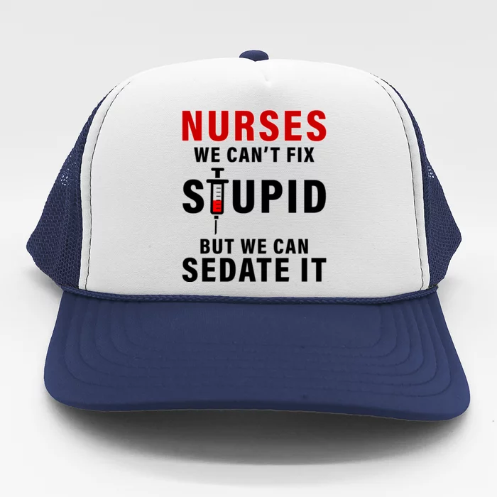 Funny Nurse Can't Fix Stupid Trucker Hat