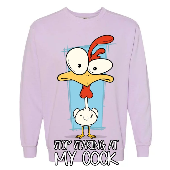 Funny Offensive Stop Staring At My Cock Garment-Dyed Sweatshirt