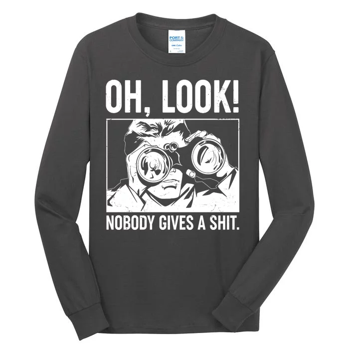 Funny Oh Look Nobody Gives A Shit Tall Long Sleeve T-Shirt