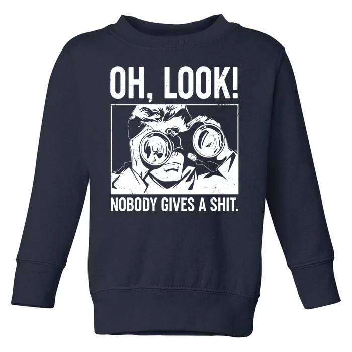 Funny Oh Look Nobody Gives A Shit Toddler Sweatshirt