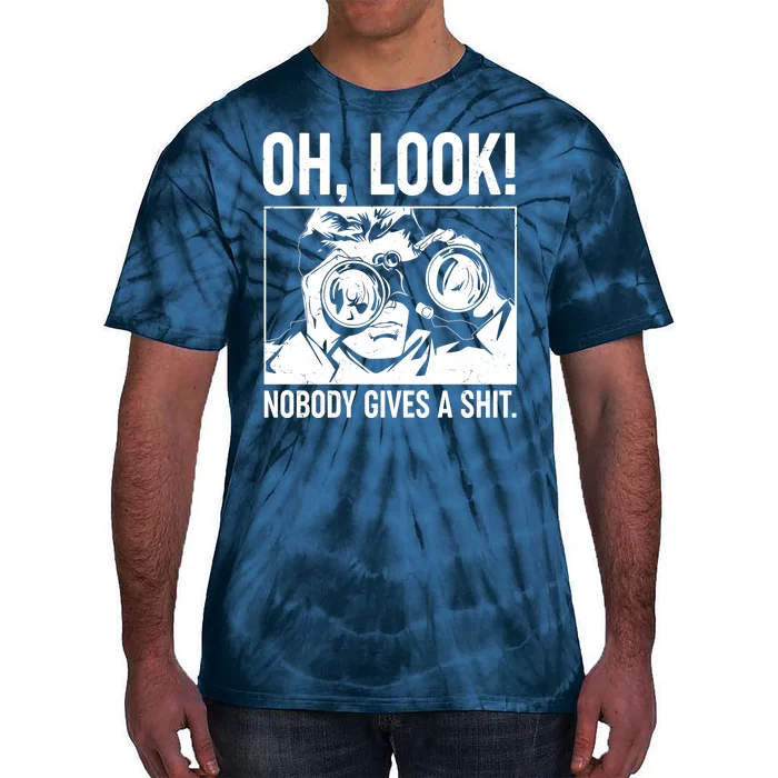 Funny Oh Look Nobody Gives A Shit Tie-Dye T-Shirt