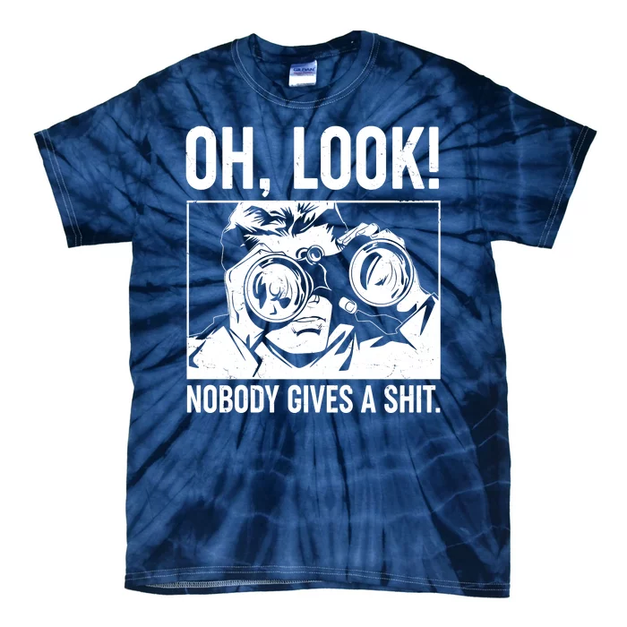 Funny Oh Look Nobody Gives A Shit Tie-Dye T-Shirt