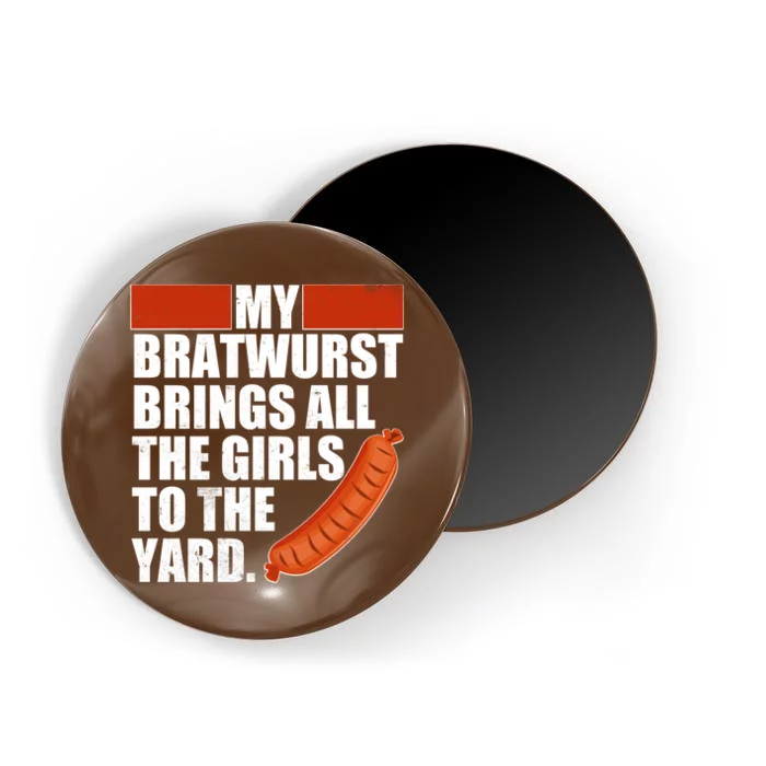 Funny Oktoberfest My Bratwurst Brings All the Girls to the Yard Magnet