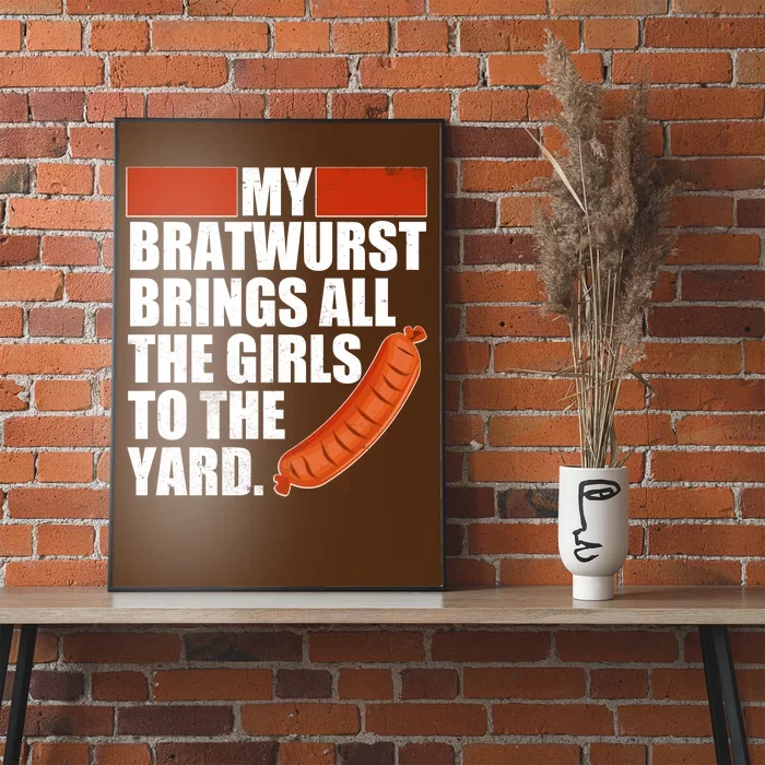 Funny Oktoberfest My Bratwurst Brings All the Girls to the Yard Poster