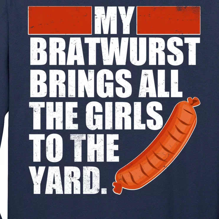 Funny Oktoberfest My Bratwurst Brings All the Girls to the Yard Long Sleeve Shirt