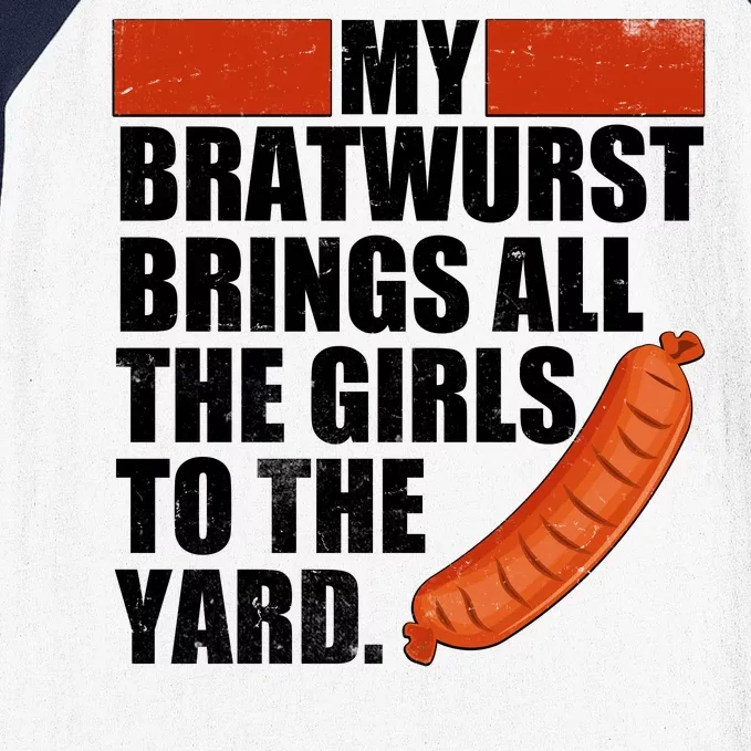 Funny Oktoberfest My Bratwurst Brings All the Girls to the Yard Baseball Sleeve Shirt