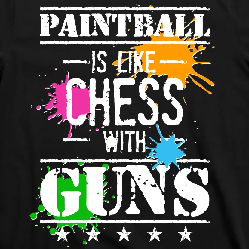 Funny Paintball Is Like Chess With Guns T-Shirt