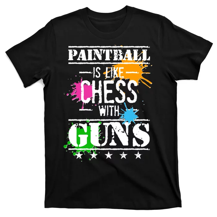 Funny Paintball Is Like Chess With Guns T-Shirt