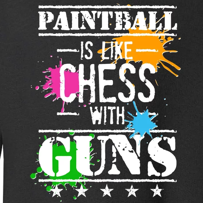 Funny Paintball Is Like Chess With Guns Toddler Sweatshirt