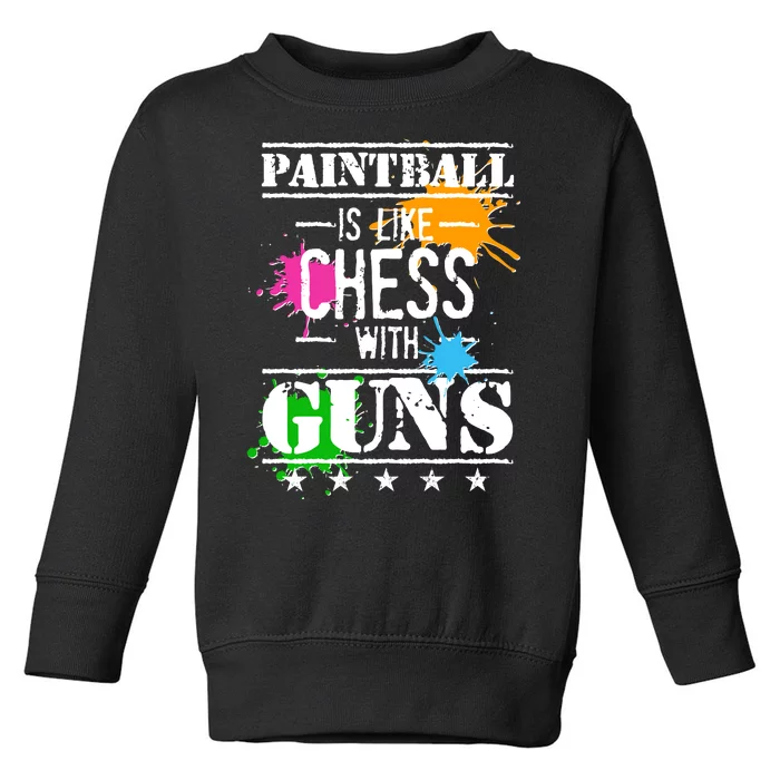 Funny Paintball Is Like Chess With Guns Toddler Sweatshirt