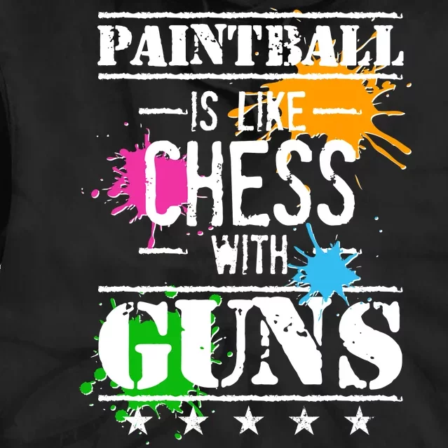 Funny Paintball Is Like Chess With Guns Tie Dye Hoodie