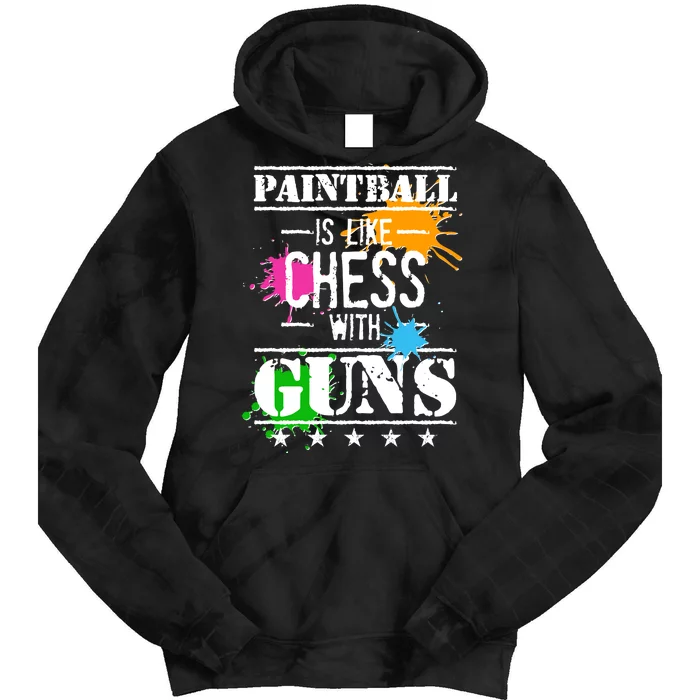 Funny Paintball Is Like Chess With Guns Tie Dye Hoodie