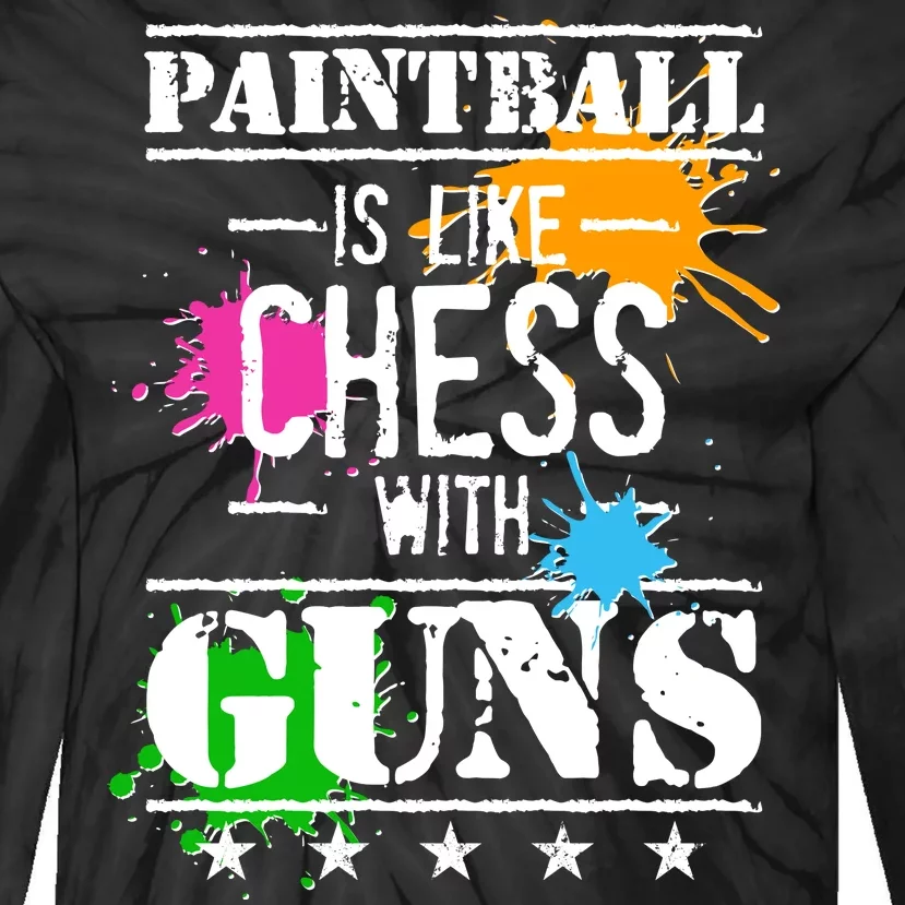 Funny Paintball Is Like Chess With Guns Tie-Dye Long Sleeve Shirt