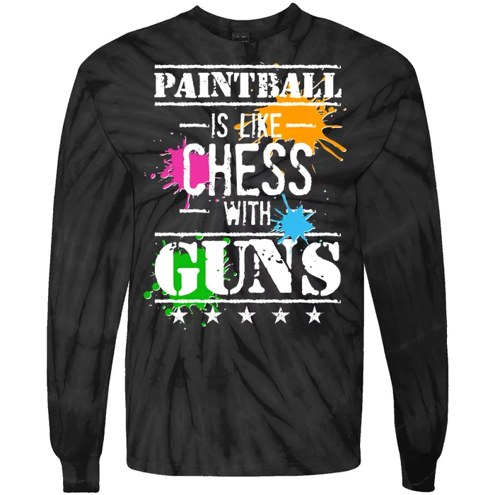 Funny Paintball Is Like Chess With Guns Tie-Dye Long Sleeve Shirt