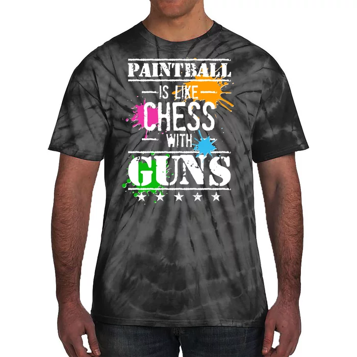 Funny Paintball Is Like Chess With Guns Tie-Dye T-Shirt