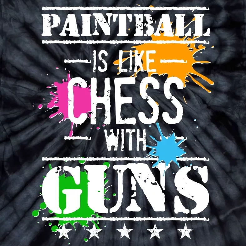 Funny Paintball Is Like Chess With Guns Tie-Dye T-Shirt