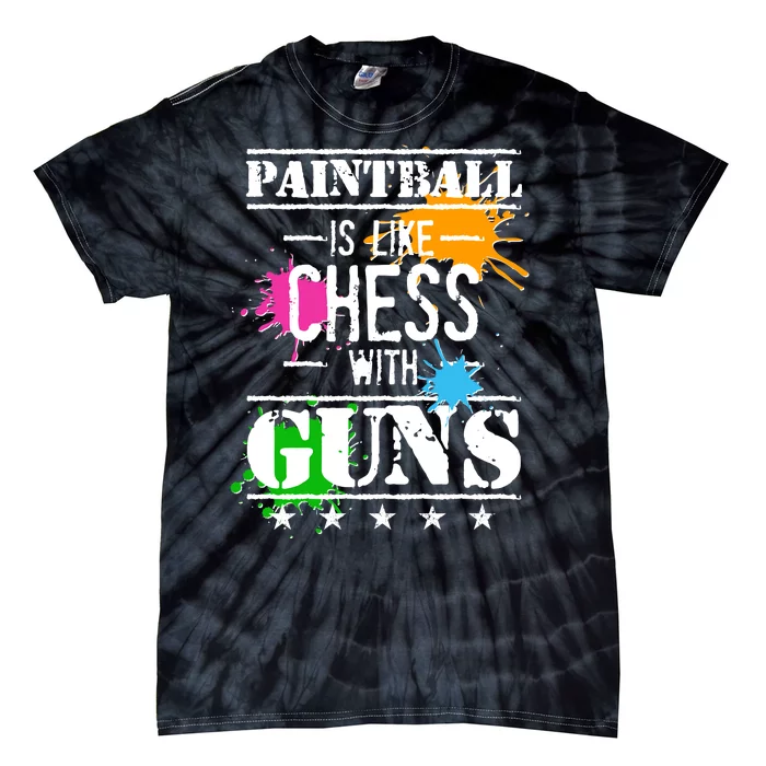 Funny Paintball Is Like Chess With Guns Tie-Dye T-Shirt