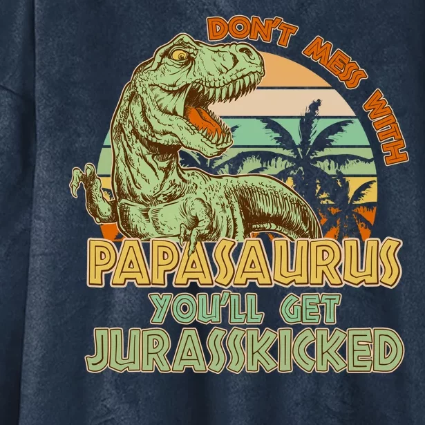 Funny Papa Don't Mess With Papasaurus Hooded Wearable Blanket