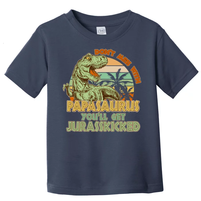 Funny Papa Don't Mess With Papasaurus Toddler T-Shirt