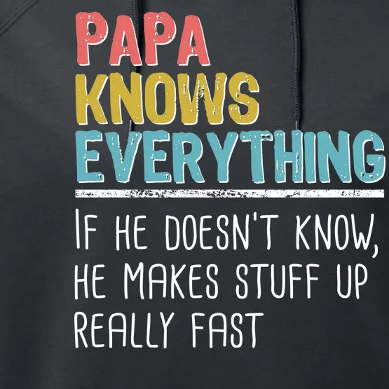 Funny Papa Knows Everything Performance Fleece Hoodie