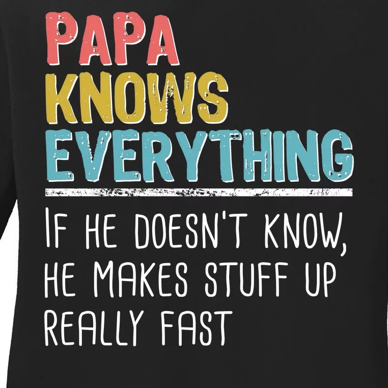 Funny Papa Knows Everything Ladies Long Sleeve Shirt