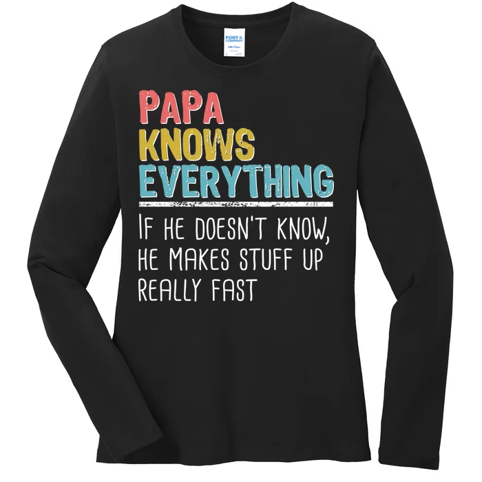 Funny Papa Knows Everything Ladies Long Sleeve Shirt