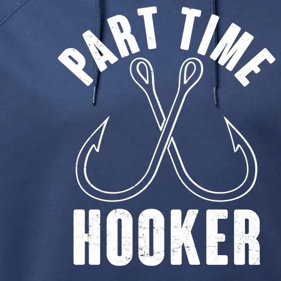 Funny Part Time Hooker Fishing Fan Performance Fleece Hoodie