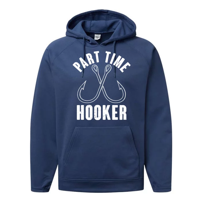 Funny Part Time Hooker Fishing Fan Performance Fleece Hoodie