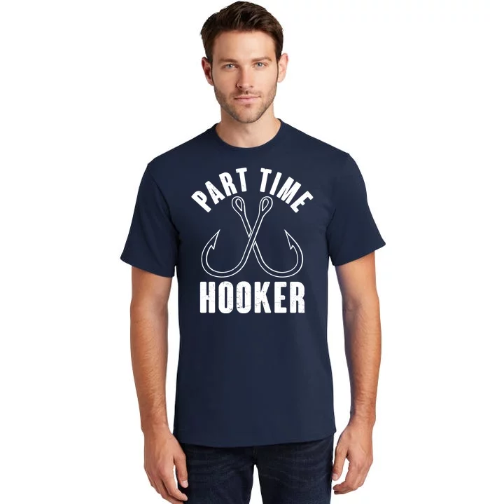 Funny Part Time Hooker Fishing Fan Tall T-Shirt