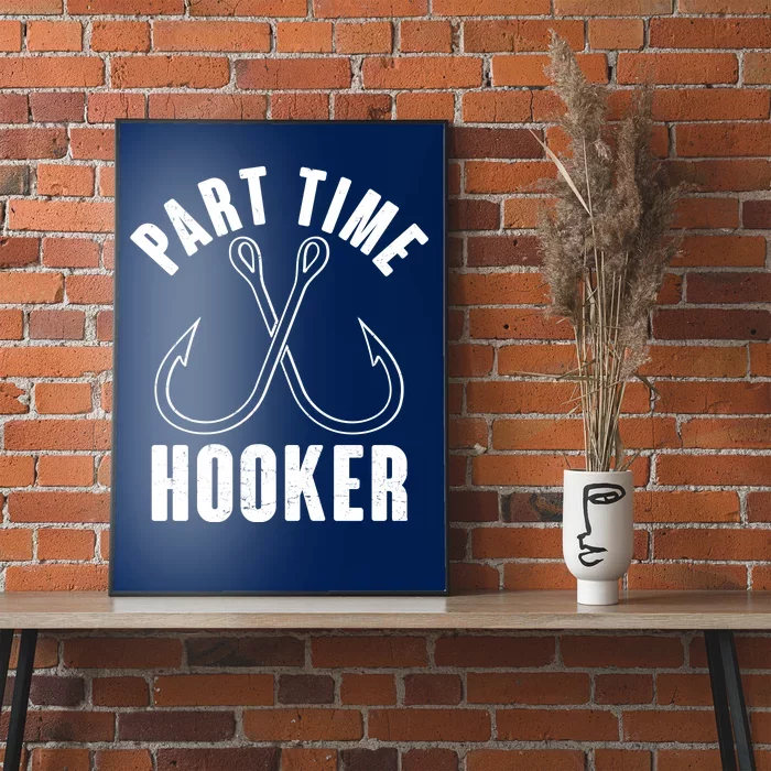 Funny Part Time Hooker Fishing Fan Poster