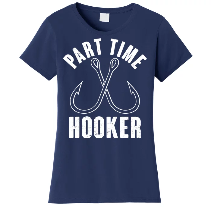 Funny Part Time Hooker Fishing Fan Women's T-Shirt