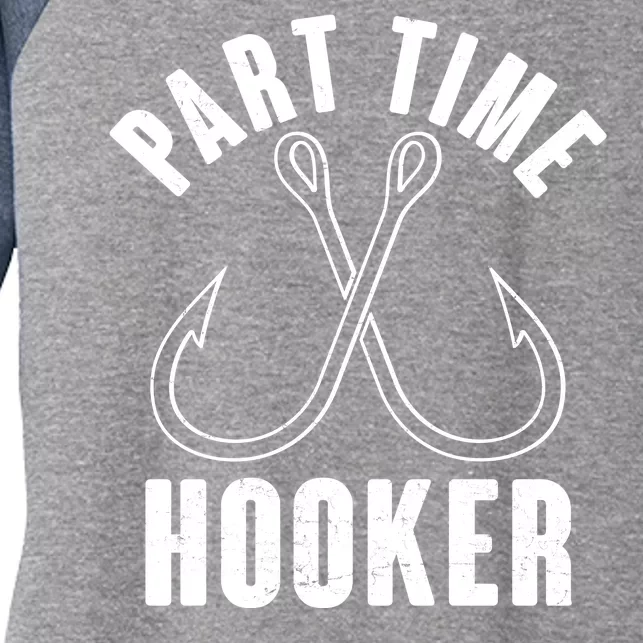 Funny Part Time Hooker Fishing Fan Women's Tri-Blend 3/4-Sleeve Raglan Shirt