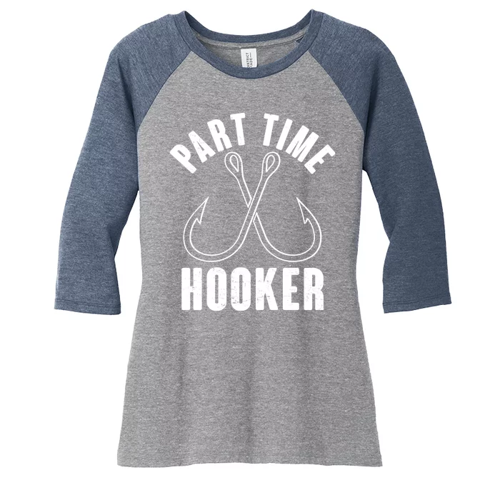 Funny Part Time Hooker Fishing Fan Women's Tri-Blend 3/4-Sleeve Raglan Shirt