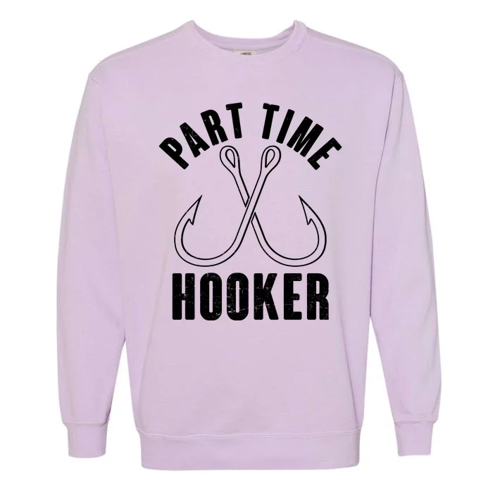 Funny Part Time Hooker Fishing Fan Garment-Dyed Sweatshirt