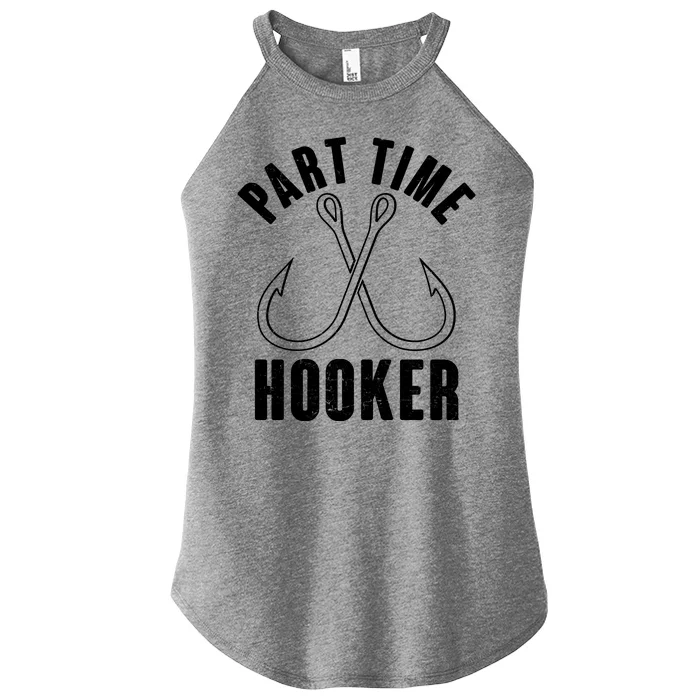 Funny Part Time Hooker Fishing Fan Women’s Perfect Tri Rocker Tank