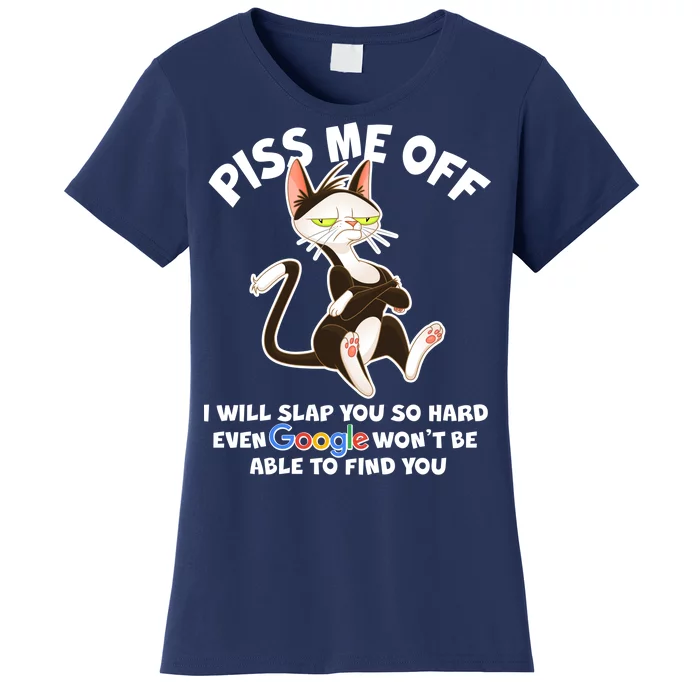 Funny Piss Me Off Cat Meme Women's T-Shirt