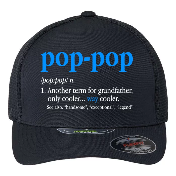 Funny Pop Pop Definition Cool Fathers Day Flexfit Unipanel Trucker Cap