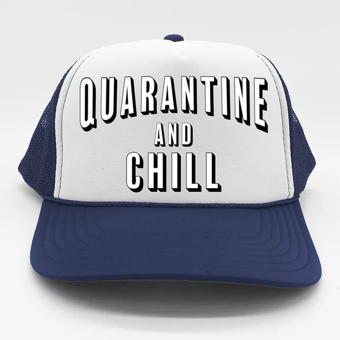 Funny Quarantine And Chill Trucker Hat