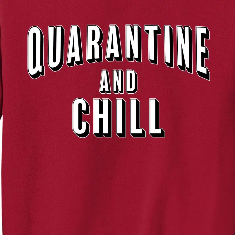 Funny Quarantine And Chill Tall Sweatshirt