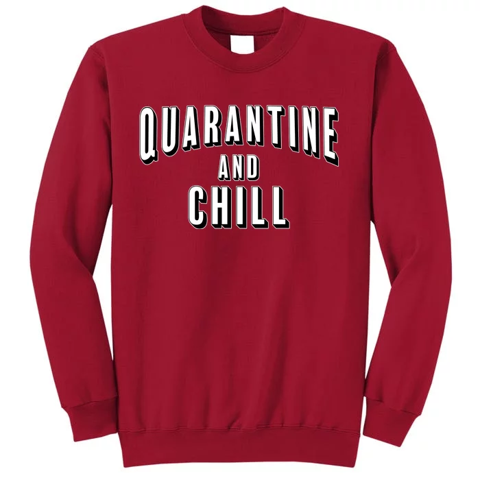 Funny Quarantine And Chill Tall Sweatshirt