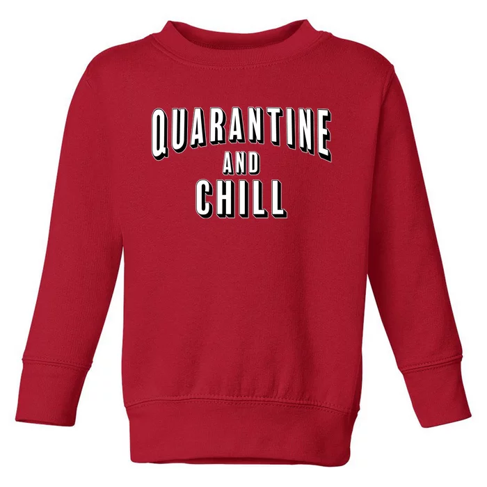 Funny Quarantine And Chill Toddler Sweatshirt