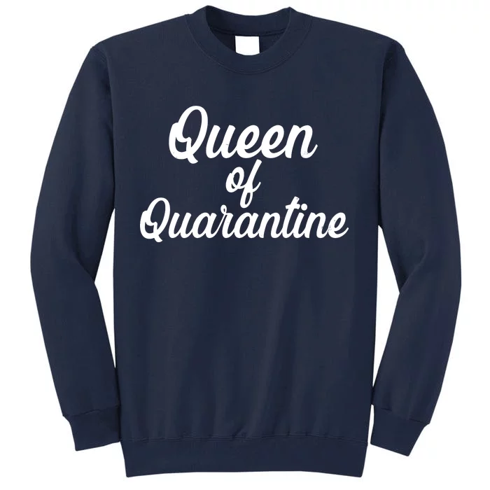 Funny Queen of Quarantine Tall Sweatshirt