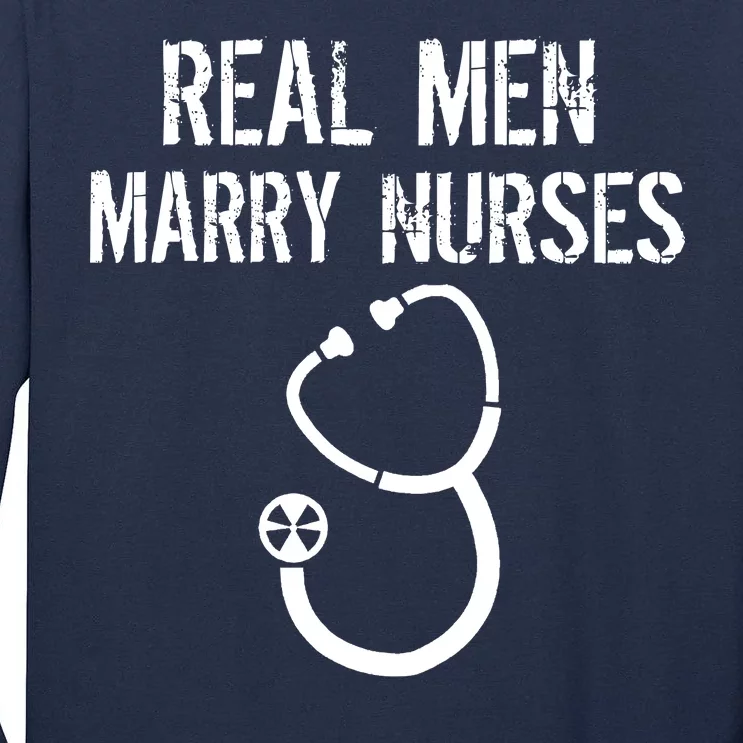 Funny Real Men Marry Nurses Medical Tall Long Sleeve T-Shirt