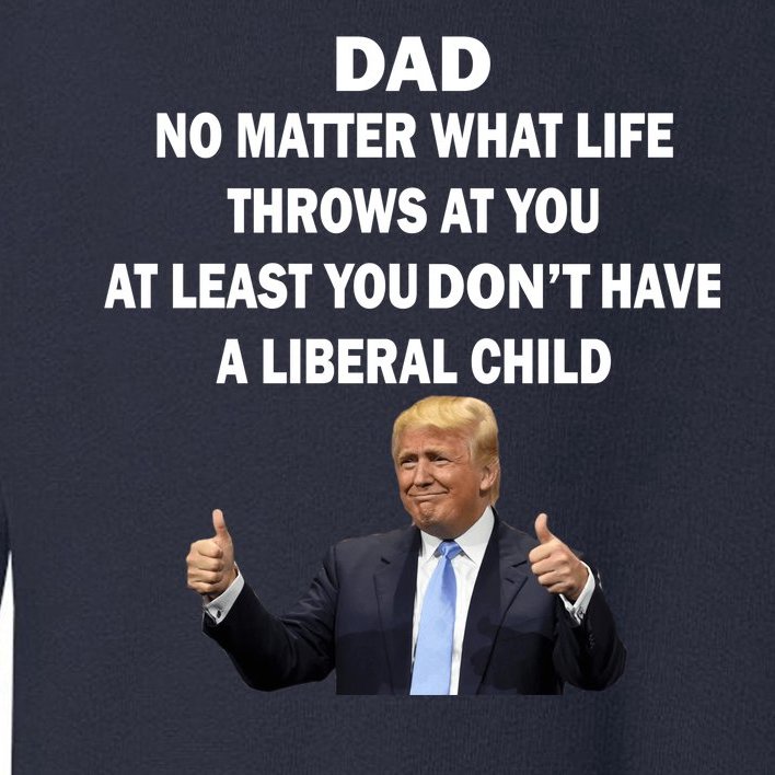 Funny Republican Dad Anti Liberal Child Toddler Sweatshirt