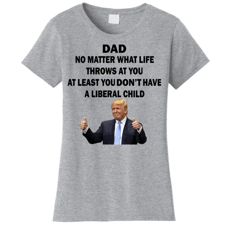Funny Republican Dad Anti Liberal Child Women's T-Shirt
