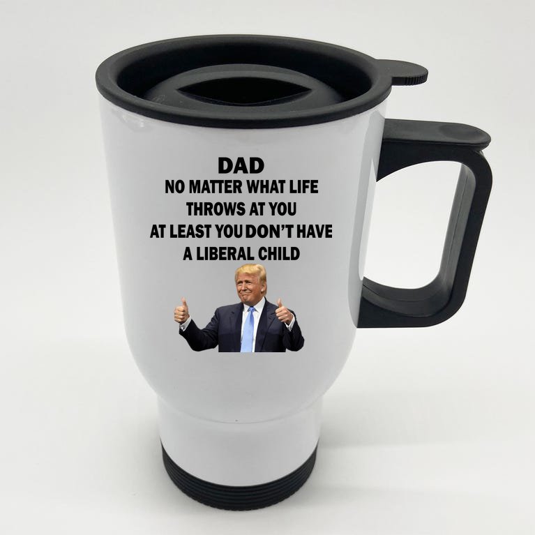 Funny Republican Dad Anti Liberal Child Stainless Steel Travel Mug
