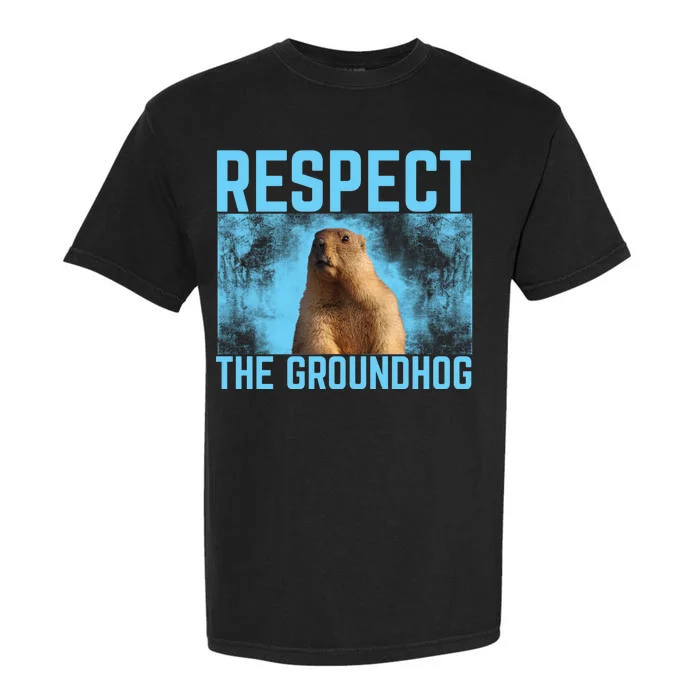 Funny Respect The Groundhog Garment-Dyed Heavyweight T-Shirt