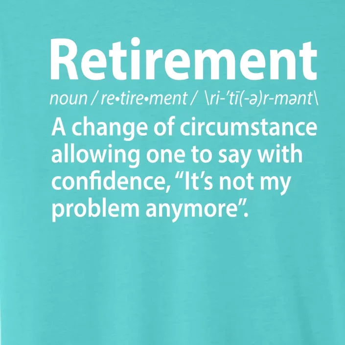 Funny Retirement Definition ChromaSoft Performance T-Shirt