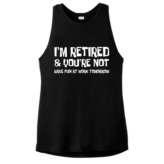 Funny Retirement Design I'm Retired And You're Not Ladies Tri-Blend Wicking Tank